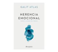 Herencia Emocional: Curar El Legado del Trauma / Emotional Inheritance: A Therapist, Her Patients, and the Legacy of Trauma: Curar el legado del ... Her Patients, and the Legacy of Trauma