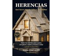 HERENCIAS: Qué hacer cuando fallece un familiar: Todos los trámites paso a paso, con plazos, costes y errores a evitar - explicado sin jerga jurídica · Edición 2026