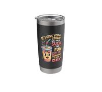 Here's A Straw Go Suck The Fun from Someone Else - Stainless Steel Insulated Tumbler