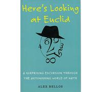 Here's Looking at Euclid: A Surprising Excursion Through the Astonishing World of Math