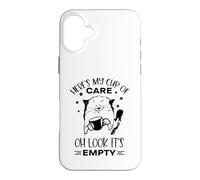 Here's My Cup Of Oh Look It's Empty Funny Sarcasm Quote Case for iPhone 16 Plus