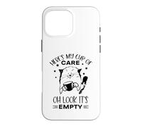 Here's My Cup Of Oh Look It's Empty Funny Sarcasm Quote Case for iPhone 16 Pro Max