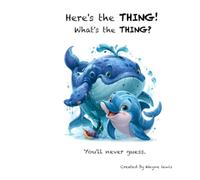 Here's the Thing: Whales and Dolphins