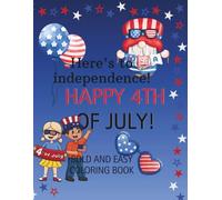 Here's to independence! Happy 4th of July!: Simple and Relaxing Coloring Pages with Bold Designs | For Kids, Teens, and Adults (Bold and Easy Coloring Books)
