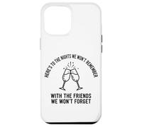 Here's To The Nights We Won't Remember Clinking Flutes Case for iPhone 12 Pro Max