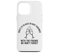 Here's To The Nights We Won't Remember Clinking Flutes Case for iPhone 13 Pro Max