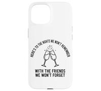 Here's To The Nights We Won't Remember Clinking Flutes Case for iPhone 15