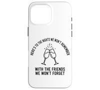 Here's To The Nights We Won't Remember Clinking Flutes Case for iPhone 16 Pro Max
