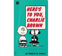 Here's to You, Charlie Brown (Coronet Books)