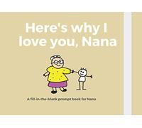 Here's why I love you, Nana: A Fill-in-the-blank prompt book for Nana | 50 cute & funny prompts (DIY book) from grandson or granddaughter