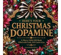 Here's Your Christmas Dopamine: A Merry Little Gift Book