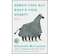 Here's Your Hat What's Your Hurry: Stories (Art of the Story)