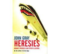 Heresies : Against Progress And Other Illusions