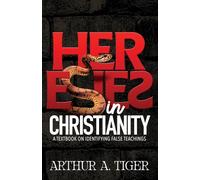 Heresies in Christianity: A Textbook on Identifying False Teachings: Identifying False Teachings and Defending the Truth (Apology)