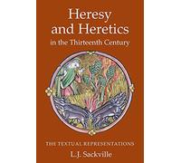 Heresy and Heretics in the Thirteenth Century: The Textual Representations