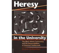 Heresy in the University: The Black Athena Controversy and the Responsibilities of American Intellectuals