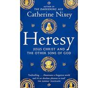 Heresy: Jesus Christ and the Other Sons of God (Paperback) - Catherine Nixey Book