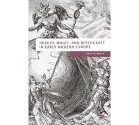 Heresy, Magic and Witchcraft in Early Modern Europe: 20 (European Culture and Society)