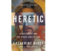 Heretic: Jesus Christ and the Other Sons of God