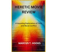 HERETIC MOVIE REVIEW: A Haunting Exploration of Faith and Moral Conflict