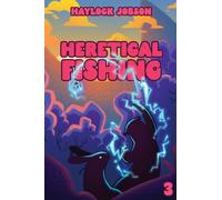 Heretical Fishing 3: A Cozy Guide to Annoying the Cults, Outsmarting the Fish, and Alienating Oneself