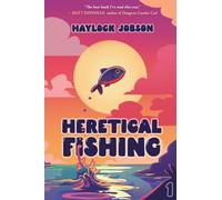 Heretical Fishing: A Cozy Guide to Annoying the Cults, Outsmarting the Fish, and Alienating Oneself: 1