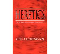 Heretics : The Other Side of Early Christianity