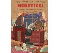 Heretics! : The Wondrous (and Dangerous) Beginnings of Modern Philosophy