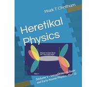 Heretikal Physics: (Volume 1 - Introduction to Basic and Early Atomic Physics - Part 2)