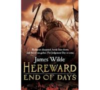 Hereward: End of Days: (The Hereward Chronicles: book 3): An epic, fast-paced historical adventure set in Norman England you won’t be able to put down (Hereward, 3)