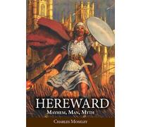 Hereward : Mayhem, Man, Myth