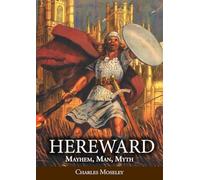 Hereward: Mayhem, Man, Myth