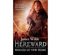 Hereward: Wolves of New Rome: A gritty, action-packed historical adventure set in Norman England that will keep you gripped: 4