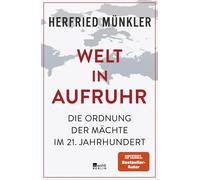Herfried Münkle Welt in Aufruhr: Die Ordnung der Mächte im 21. Jahrhu (Hardback)