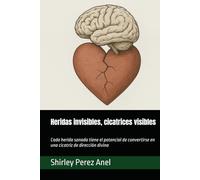 Heridas invisibles, cicatrices visibles: Cada herida sanada tiene el potencial de convertirse en una cicatriz de dirección divina
