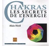 Heril Alain - Chakras : Les Secrets De L'Energie