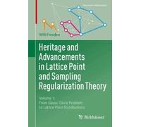 Heritage and Advancements in Lattice Point and Sampling Regularization Theory: Volume 1: From Gauss' Circle Problem to Lattice Point Distributions (Geosystems Mathematics)
