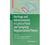 Heritage and Advancements in Lattice Point and Sampling Regularization Theory: Volume 2: From Gauss' Integral Transform to Sampling Regularization (Geosystems Mathematics)