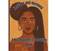 Heritage and Harmony: A Black Queens colouring book