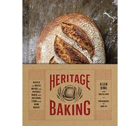 Heritage Baking: Recipes for Rustic Breads and Pastries Baked with Artisanal Flour from Hewn Bakery