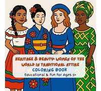 Heritage & Beauty: Women of The World in Traditional Attire Coloring Book: Educational & Fun for Ages 5+