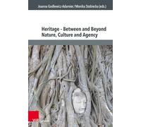 Heritage - Between and Beyond Nature, Culture and Agency (Culture - Environment - Society)