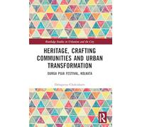 Heritage, Crafting Communities and Urban Transformation: Durga Puja Festival, Kolkata