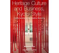 Heritage Culture and Business, Kyoto Style: Craftsmanship in the Creative Economy