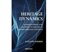 Heritage Dynamics: Understanding and Adapting to Change in Diverse Heritage Contexts
