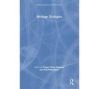 Heritage Ecologies (Archaeological Orientations) – Routledge
