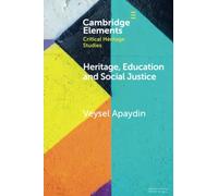 Heritage, Education and Social Justice – Elements in Critical Heritage Studies