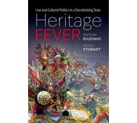Heritage Fever : Law and Cultural Politics in a Decolonizing State