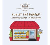 Heritage House Foods Presents: Fun at the Bakery a Toddler's First Coloring Book