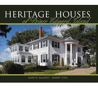 Heritage Houses of Prince Edward Island: Two Hundred Years of Domestic Architecture